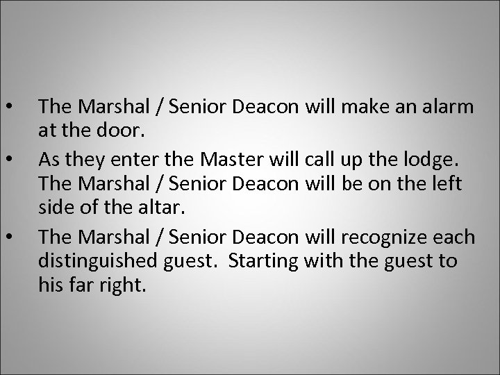  • • • The Marshal / Senior Deacon will make an alarm at