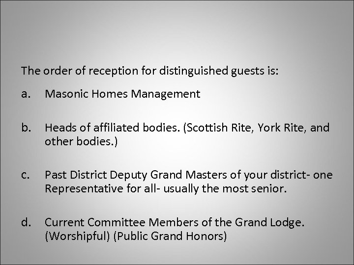 The order of reception for distinguished guests is: a. Masonic Homes Management b. Heads