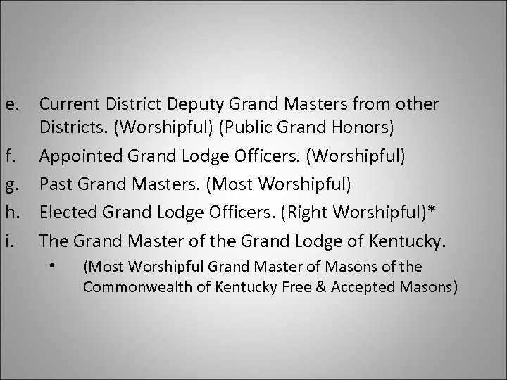 e. Current District Deputy Grand Masters from other Districts. (Worshipful) (Public Grand Honors) f.