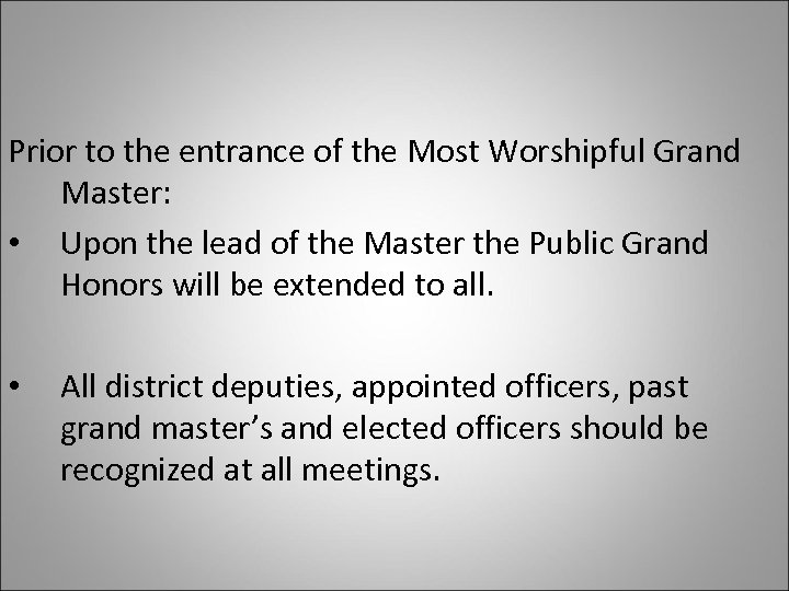 Prior to the entrance of the Most Worshipful Grand Master: • Upon the lead