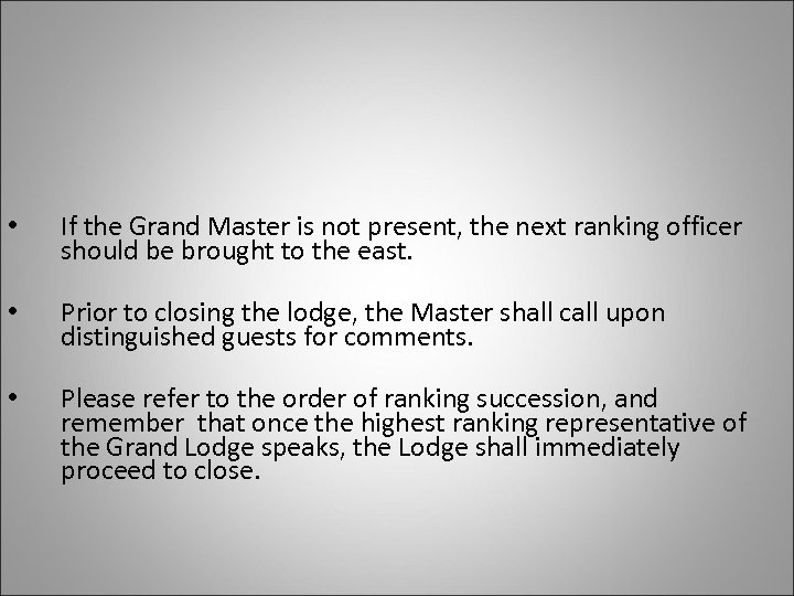  • If the Grand Master is not present, the next ranking officer should