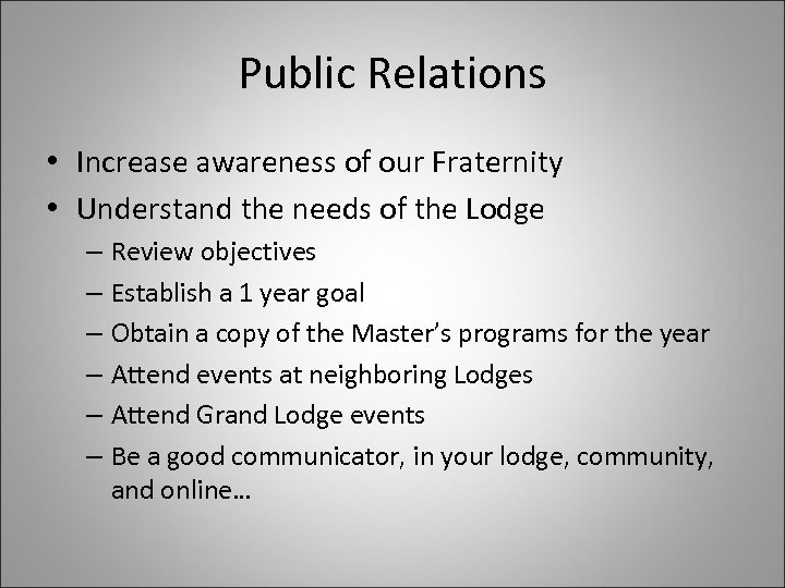 Public Relations • Increase awareness of our Fraternity • Understand the needs of the