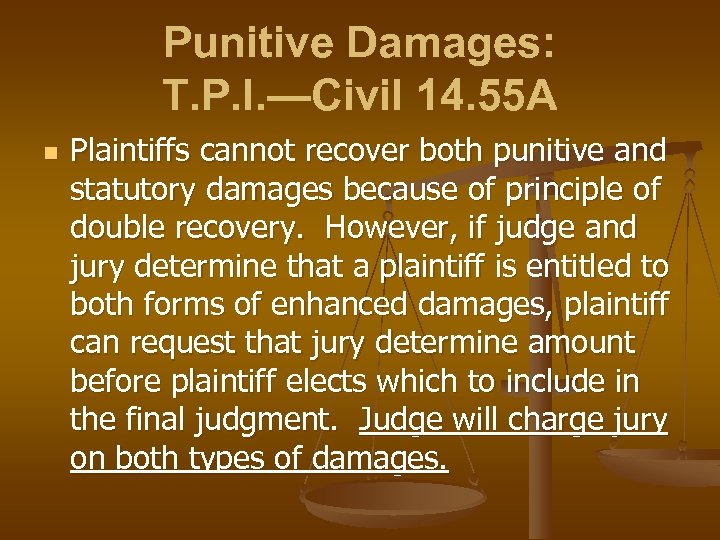 Punitive Damages: T. P. I. —Civil 14. 55 A n Plaintiffs cannot recover both