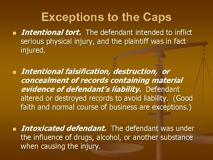 Exceptions to the Caps n Intentional tort. The defendant intended to inflict serious physical