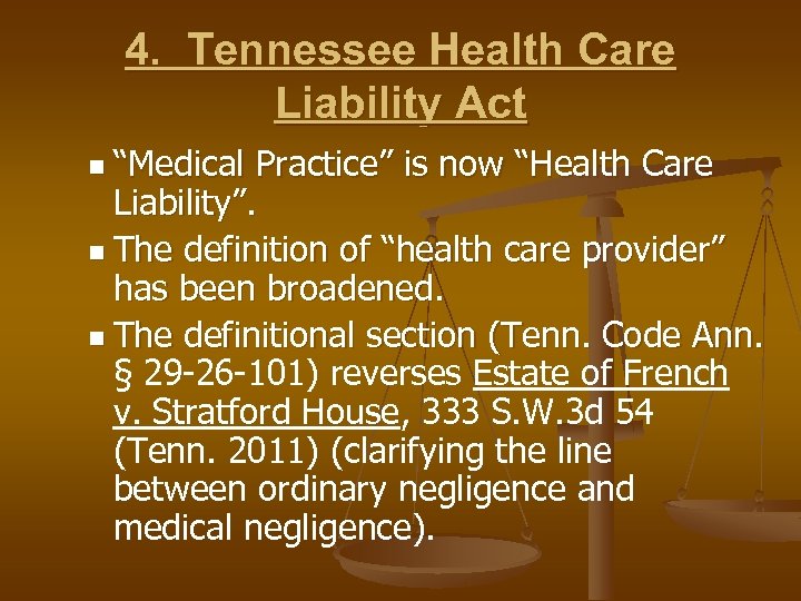 4. Tennessee Health Care Liability Act n “Medical Practice” is now “Health Care Liability”.