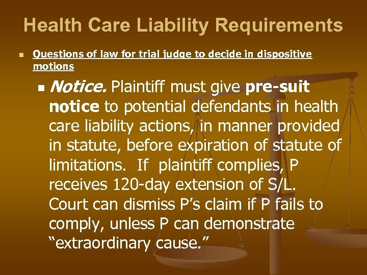 Health Care Liability Requirements n Questions of law for trial judge to decide in
