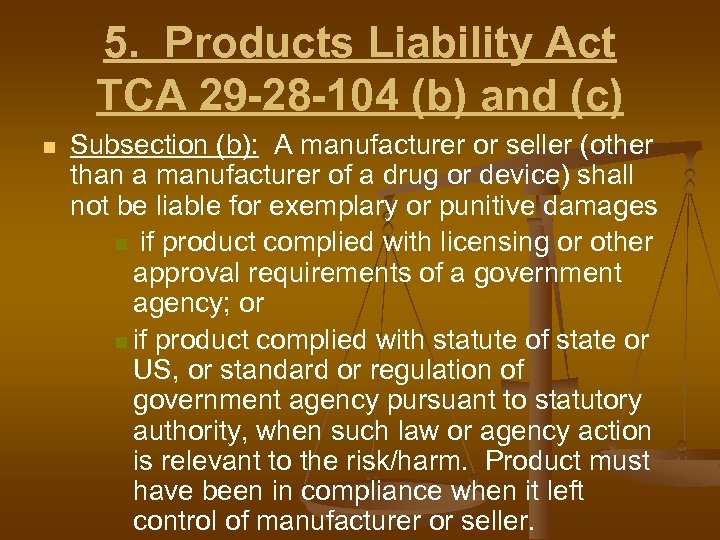 5. Products Liability Act TCA 29 -28 -104 (b) and (c) n Subsection (b):