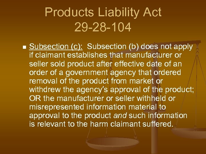 Products Liability Act 29 -28 -104 n Subsection (c): Subsection (b) does not apply