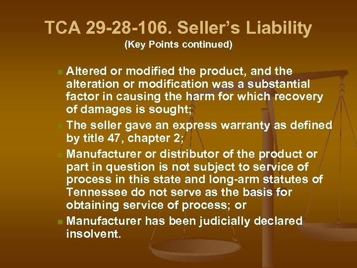TCA 29 -28 -106. Seller’s Liability (Key Points continued) Altered or modified the product,
