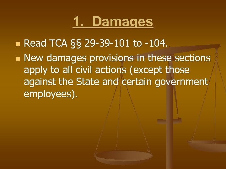 1. Damages n n Read TCA §§ 29 -39 -101 to -104. New damages