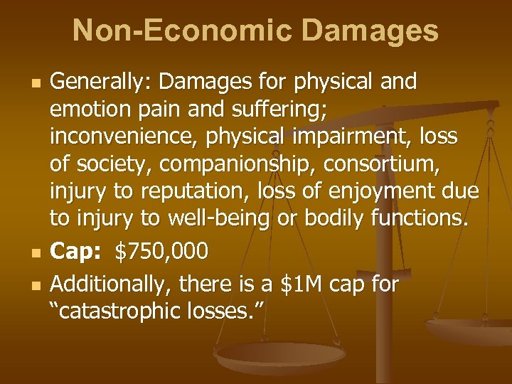 Non-Economic Damages n n n Generally: Damages for physical and emotion pain and suffering;