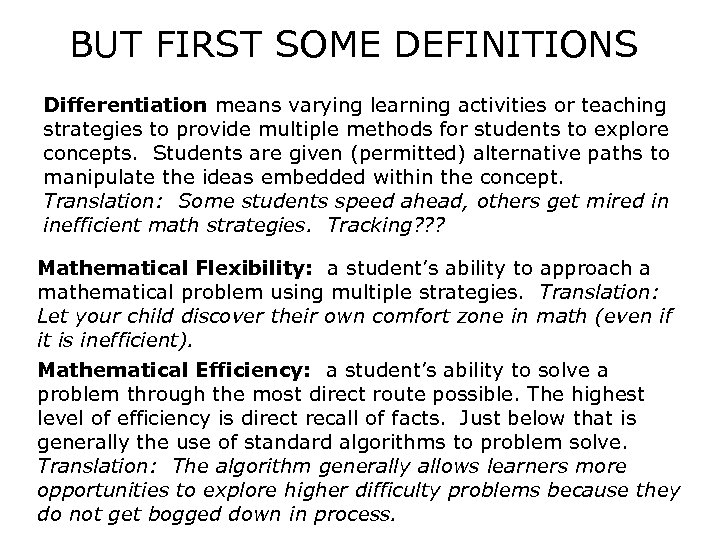 BUT FIRST SOME DEFINITIONS Differentiation means varying learning activities or teaching strategies to provide