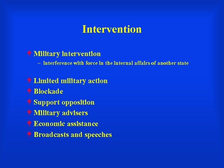 Intervention Military intervention – interference with force in the internal affairs of another state