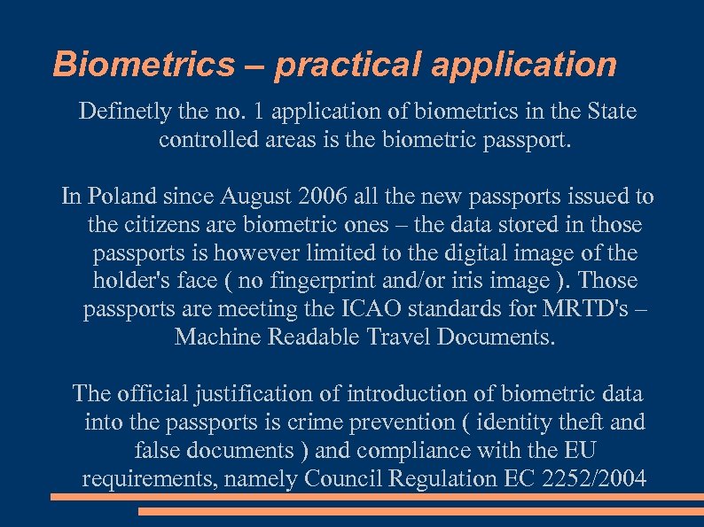 Biometrics – practical application Definetly the no. 1 application of biometrics in the State