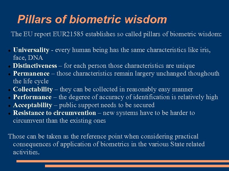 Pillars of biometric wisdom The EU report EUR 21585 establishes so called pillars of