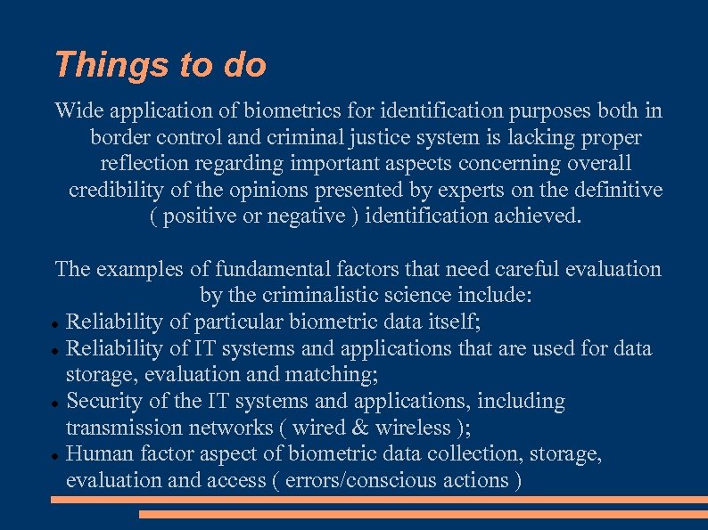 Things to do Wide application of biometrics for identification purposes both in border control