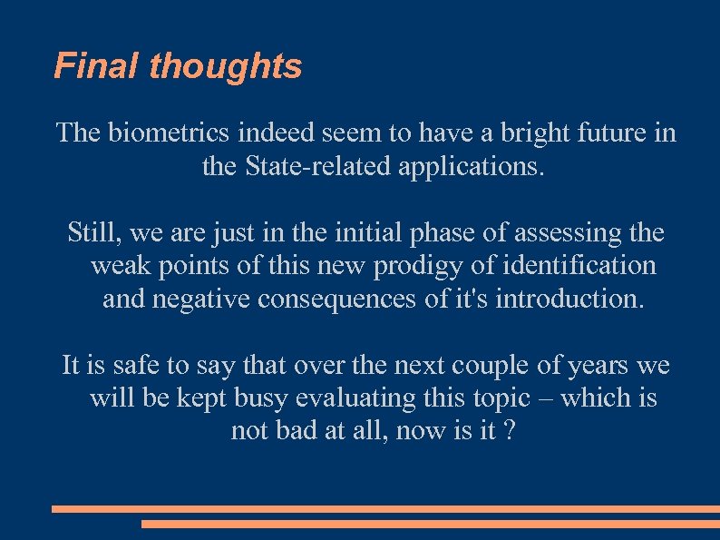 Final thoughts The biometrics indeed seem to have a bright future in the State-related