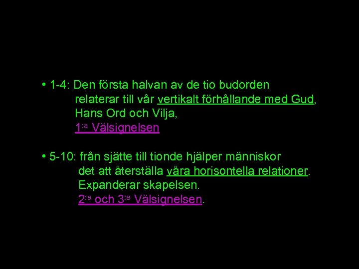  • 1 -4: Den första halvan av de tio budorden relaterar till vår