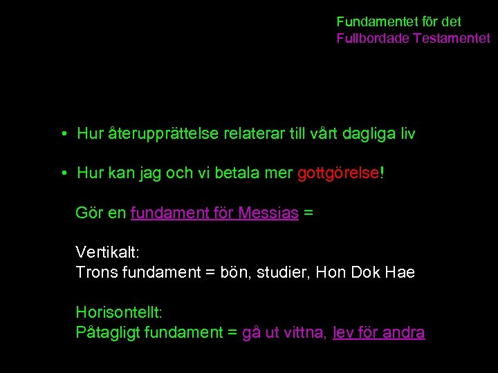 Fundamentet för det Fullbordade Testamentet • Hur återupprättelse relaterar till vårt dagliga liv •