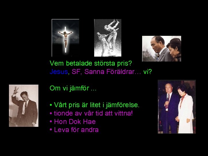 Vem betalade största pris? Jesus, SF, Sanna Föräldrar… vi? Om vi jämför. . .