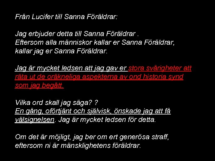 Från Lucifer till Sanna Föräldrar: Jag erbjuder detta till Sanna Föräldrar. Eftersom alla människor