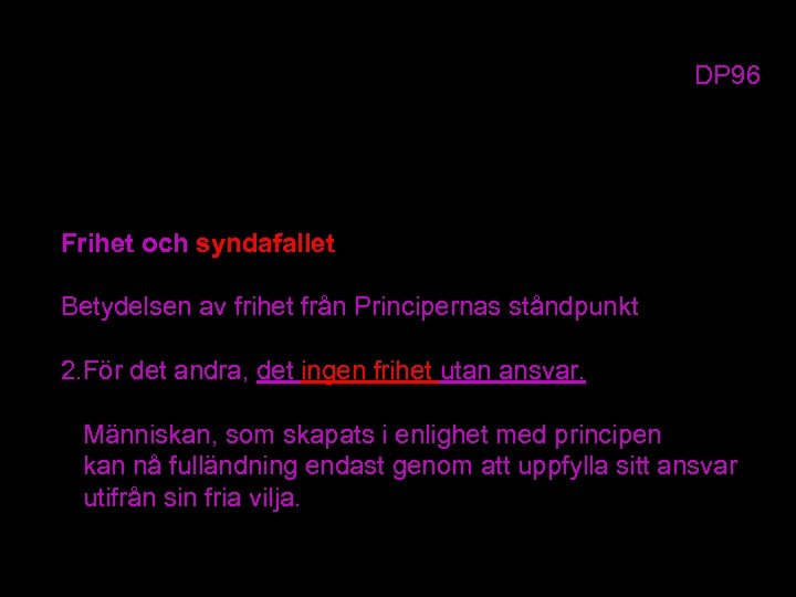 DP 96 Frihet och syndafallet Betydelsen av frihet från Principernas ståndpunkt 2. För det