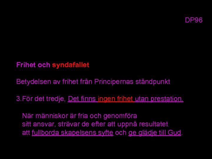 DP 96 Frihet och syndafallet Betydelsen av frihet från Principernas ståndpunkt 3. För det