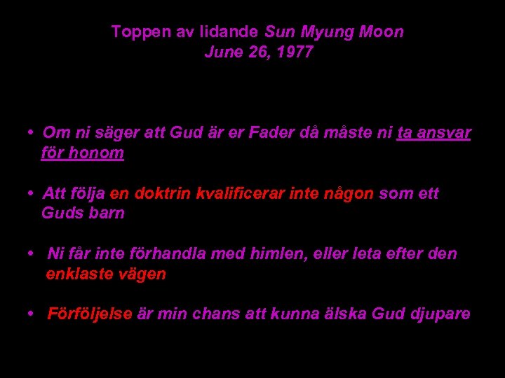  Toppen av lidande Sun Myung Moon June 26, 1977 • Om ni säger