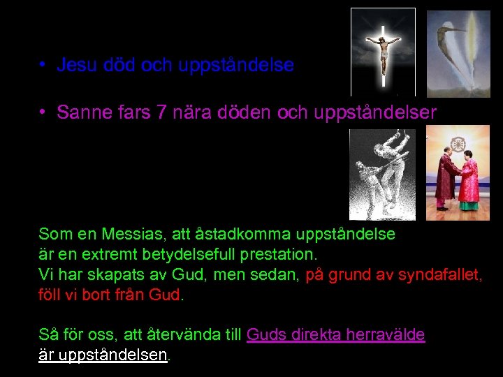  • Jesu död och uppståndelse • Sanne fars 7 nära döden och uppståndelser