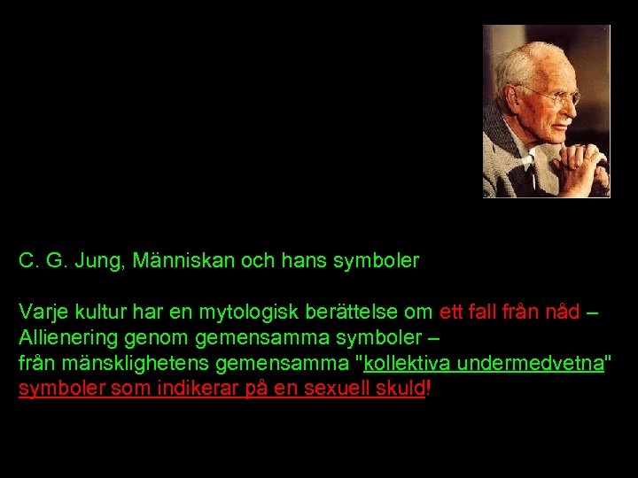 C. G. Jung, Människan och hans symboler Varje kultur har en mytologisk berättelse om