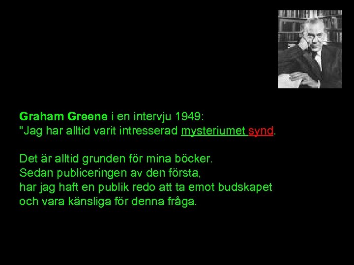 Graham Greene i en intervju 1949: 