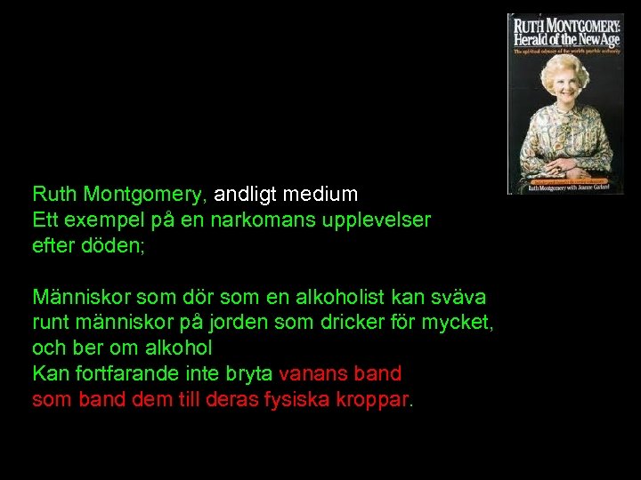 Ruth Montgomery, andligt medium Ett exempel på en narkomans upplevelser efter döden; Människor som