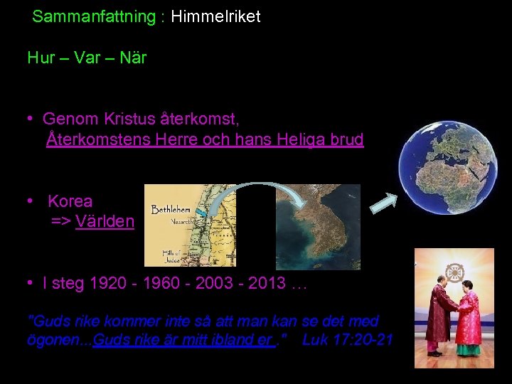  Sammanfattning : Himmelriket Hur – Var – När • Genom Kristus återkomst, Återkomstens