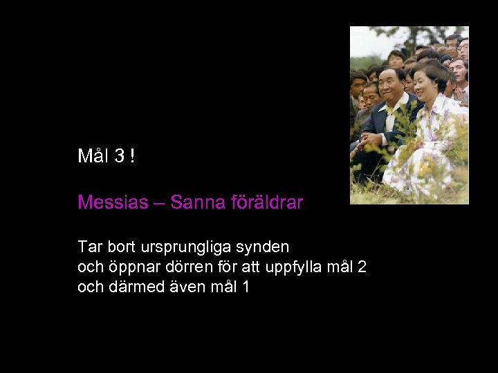 Mål 3 ! Messias – Sanna föräldrar Tar bort ursprungliga synden och öppnar dörren