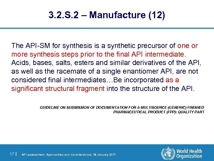 3. 2. S. 2 – Manufacture (12) The API-SM for synthesis is a synthetic