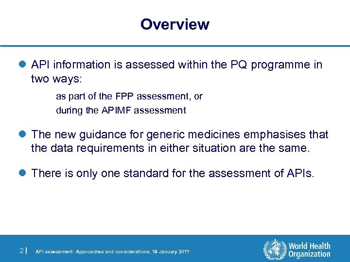 Overview l API information is assessed within the PQ programme in two ways: as