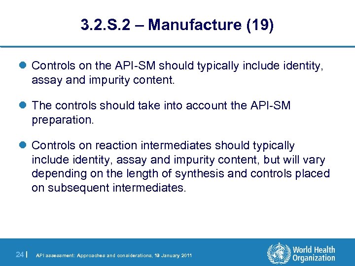 3. 2. S. 2 – Manufacture (19) l Controls on the API-SM should typically
