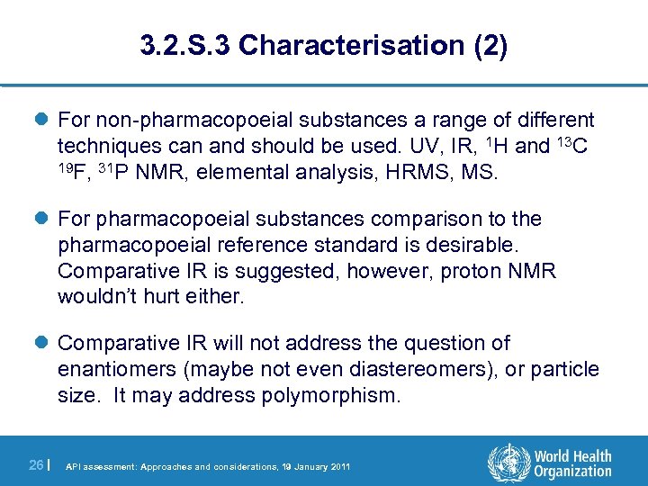 3. 2. S. 3 Characterisation (2) l For non-pharmacopoeial substances a range of different
