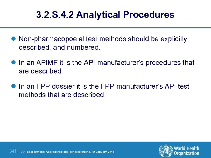 3. 2. S. 4. 2 Analytical Procedures l Non-pharmacopoeial test methods should be explicitly