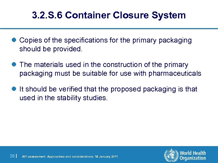 3. 2. S. 6 Container Closure System l Copies of the specifications for the