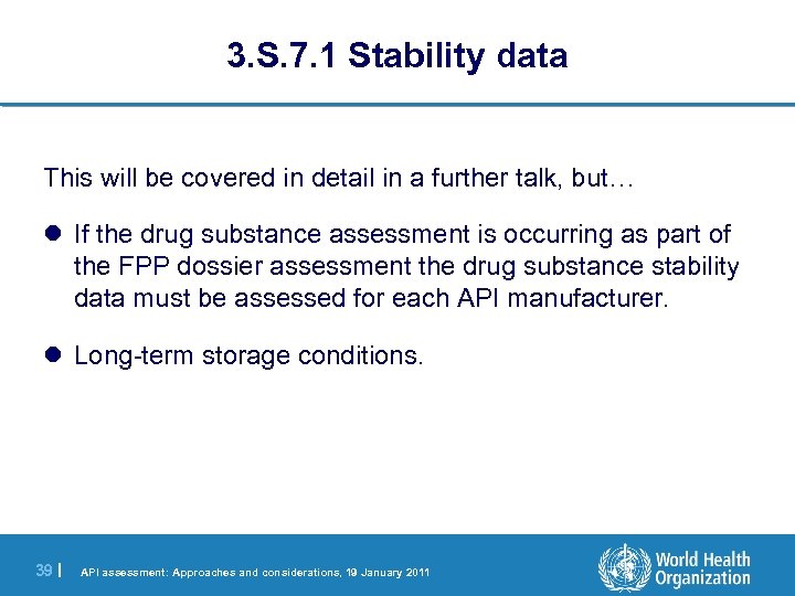 3. S. 7. 1 Stability data This will be covered in detail in a