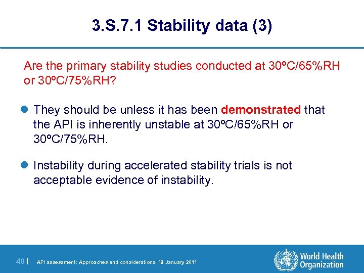 3. S. 7. 1 Stability data (3) Are the primary stability studies conducted at