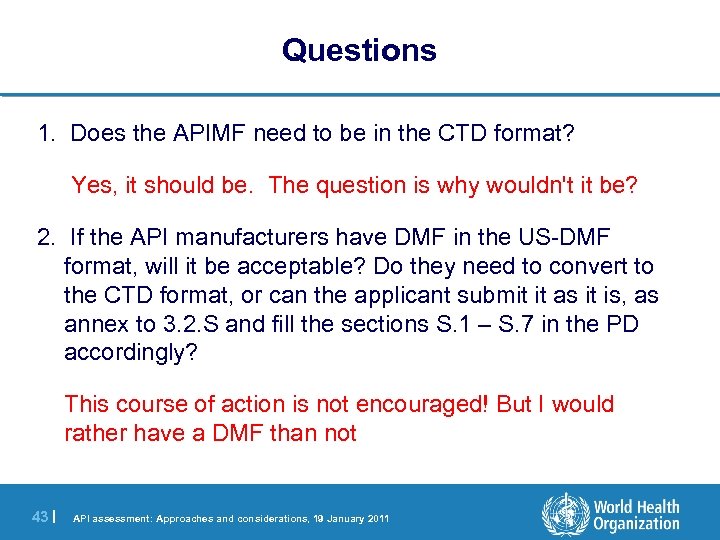 Questions 1. Does the APIMF need to be in the CTD format? Yes, it