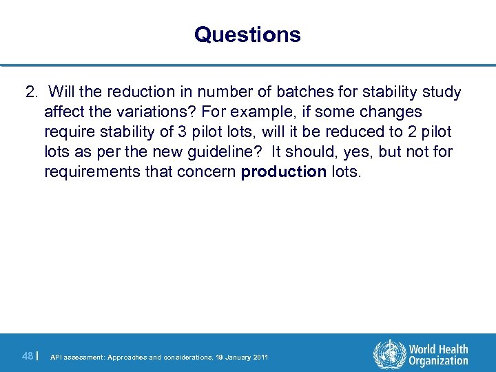 Questions 2. Will the reduction in number of batches for stability study affect the