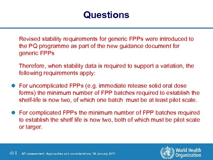 Questions Revised stability requirements for generic FPPs were introduced to the PQ programme as