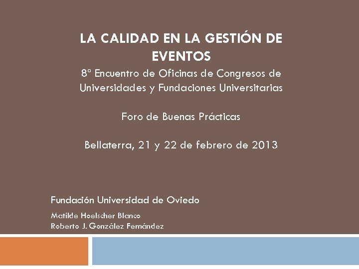 LA CALIDAD EN LA GESTIÓN DE EVENTOS 8º Encuentro de Oficinas de Congresos de