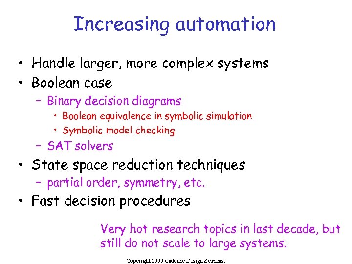 Increasing automation • Handle larger, more complex systems • Boolean case – Binary decision