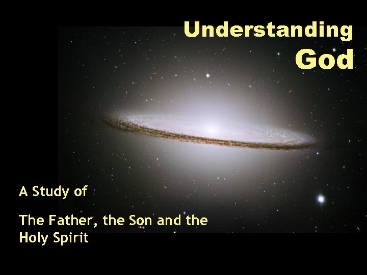 Understanding God A Study of The Father, the Son and the Holy Spirit 