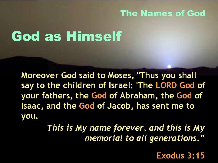 The Names of God as Himself Moreover God said to Moses, 