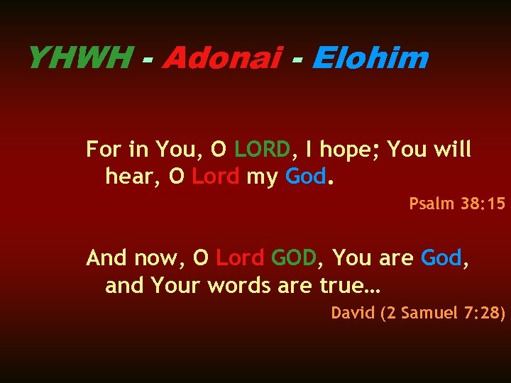YHWH - Adonai - Elohim For in You, O LORD, I hope; You will